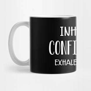 Meditation - Inhale Confidence exhale doubt Mug